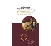 Ma chi siamo noi?. La questione identitaria nei libri di Rut e Giona (Vol. 1)