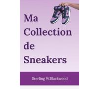 Ma Collection de Sneakers: Le journal ultime pour les collectionneurs et passionnés de baskets - le cadeau parfait pour ceux qui connaissent toujours les dates de sortie avant tout le monde.