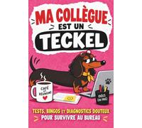 Ma collègue est un teckel - tests, bingos et diagnostics douteux pour survivre au bureau: Le cadeau idéal pour un Secret Santa, un anniversaire, un ... préféré qui en a déjà plein les pattes