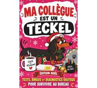 Ma collègue est un teckel version Noël - tests, bingos et diagnostics douteux pour survivre au bureau version Noël: Le cadeau idéal pour un Secret ... préféré qui en a déjà plein les pattes