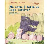 Ma com'è fatto un lupo cattivo? Ediz. a colori