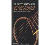 Ma cosa vuoi che sia una canzone. Mezzo secolo di italiano cantato