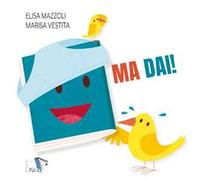 Ma dai! Ediz. a colori