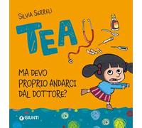 Ma devo proprio andarci dal dottore. Tea