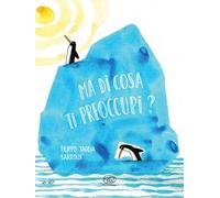 Ma di cosa ti preoccupi? Ediz. a colori