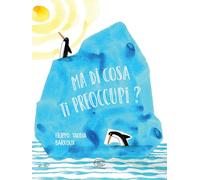 Ma di cosa ti preoccupi? Ediz. a colori