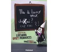 Ma di lavoro vero, cheffài? - Perrucci Luciana "Svet"