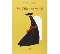 Ma Dio non volle!