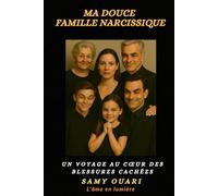 Ma douce Famille narcissique: Un voyage au cœur des blessures cachées