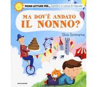 Ma dov'è andato il nonno? Ediz. a colori