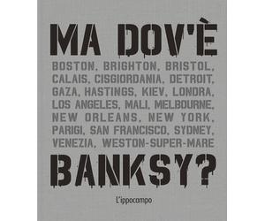 Ma dov'è Banksy? - 2024 - L'Ippocampo (Arte)