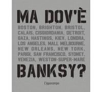 Ma dov'è Banksy? Nuova ediz.