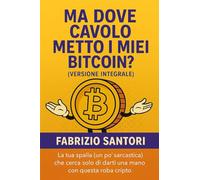 Ma dove cavolo metto i miei bitcoin? Ediz. integrale