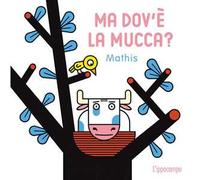 Ma dov'e la mucca? Ediz. a colori
