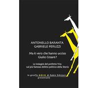 Baranta Antonello, Peruzzi Gabriele – Ma è vero che hanno ucciso Giulio Cesare? – 2024