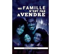 Ma FAMILLE N’est pas A VENDRE