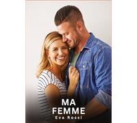 Ma Femme: Nouvelles Erotiques pour Adultes - Histoires de Sexe Explicites et Taboues (Interdites & Hard): 750