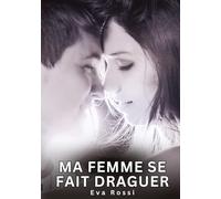 Ma Femme se fait Draguer: Histoires Érotiques Interdites de Sexe Tabou pour Adultes: 696