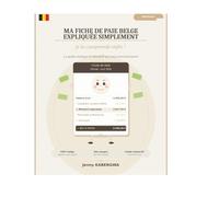 Ma fiche de paie belge expliquée simplement, je la comprends enfin !: Le guide pratique et interactif qui vous rend autonome