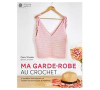 Ma garde-robe au crochet: 8 modèles intemporels et toutes les techniques à maîtriser