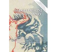 Ma gli uomini non volano. Raccolta di racconti