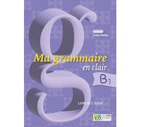Ma grammaire en clair B1 - Livre de l'élève