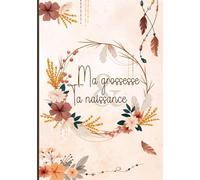 Ma grossesse et ta naissance: Livre de grossesse et de naissance à remplir - Cadeau idéal pour future maman - en COULEUR