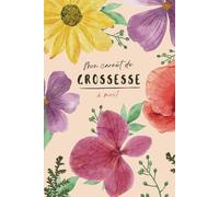 Ma grossesse, Mon carnet: Suivez chaque étape jusqu'à la première année de bébé