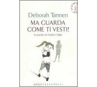 Ma guarda come ti vesti! Le parole tra madre e figlia