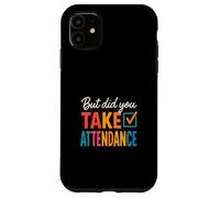 Ma hai preso partecipazione divertente insegnante colorato Custodia per iPhone 11