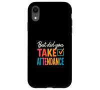 Ma hai preso partecipazione divertente insegnante colorato Custodia per iPhone XR