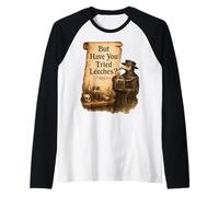 Ma Hai Provato Le sanguisughe Umorismo Oscuro Scienza sarcastica Maglia con Maniche Raglan