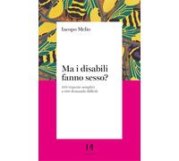 MA I DISABILI FANNO SESSO? - IACOPO MELIO - IL MARGINE (TRENTO)