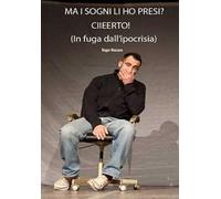 Ma i sogni li ho presi? Ciieerto! (in fuga dall'ipocrisia)