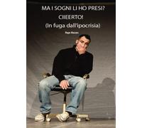 Ma i sogni li ho presi? Ciieerto! (in fuga dall'ipocrisia)
