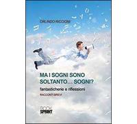 Ma i sogni sono soltanto... sogni? Fantasticherie e riflessioni