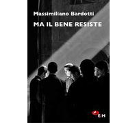 Ma il bene resiste