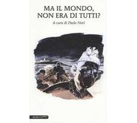 Ma il mondo, non era di tutti?