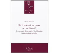 Ma il nostro è un paese per mediatori? Breve storia dei tentativi di diffondere la mediazione in Italia