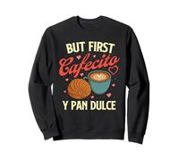 Ma Il Primo Cafecito Y Pan Dulce - Latino Coffee Lover Felpa