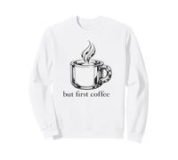 Ma Il Primo caffè è Un Regalo Divertente per l'amante della Felpa