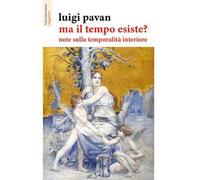 Ma il tempo esiste? Note sulla temporalità interiore