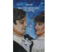 Ma il vero amore non è per sempre?