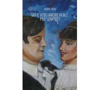 Ma il vero amore non è per sempre?