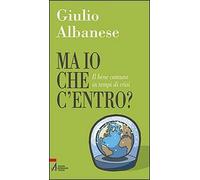 Ma io che c'entro? Il bene comune in tempi di crisi
