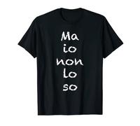 ma io non lo so Maglietta