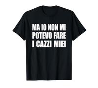 Ma io Non Mi potevo Maglietta