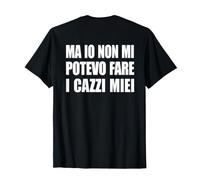 Ma io Non Mi potevo, Scritta Dietro la Schiena Maglietta