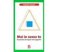 Ma io senza te. Psicoanalisi dei legami intersoggettivi