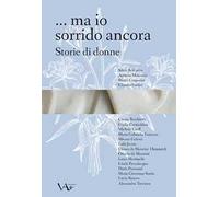 Libri ... Ma Io Sorrido Ancora. Storie Di Donne